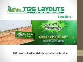 Bangalore
TGS Layouts Residential sites at affordable price
 