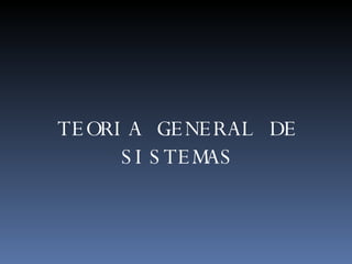TEORIA GENERAL DE SISTEMAS 