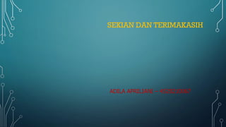 SEKIAN DAN TERIMAKASIH
ADILA APRILIANI – 4520210067
 