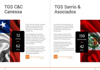 12
oficinas
62
años
12 13
TGS Sarrio &
Asociados
TGS C&C
Canessa
Somos TGS Sarrio & Asociados, una
Firma peruana con más d...
