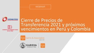 0000
WEBINAR
Cierre de Precios de
Transferencia 2021 y próximos
vencimientos en Perú y Colombia
 