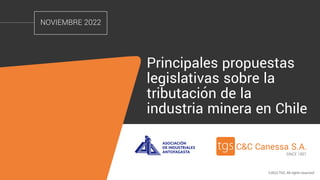 NOVIEMBRE 2022
Principales propuestas
legislativas sobre la
tributación de la
industria minera en Chile
 