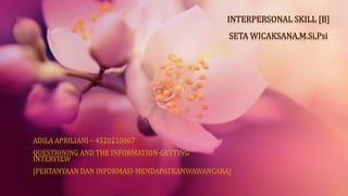 INTERPERSONAL SKILL [B]
SETA WICAKSANA,M.Si,Psi
 