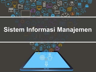Sistem Informasi Manajemen
 