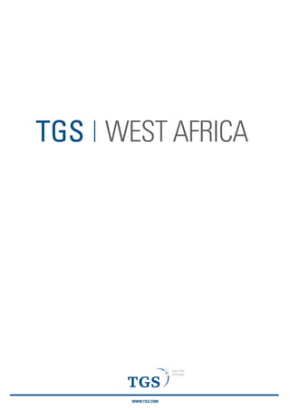 © 2015 TGS-NOPEC Geophysical Company ASA. All rights reserved.
See the energy at TGS.com
EMERGING FRONTIERS
West Africa
 