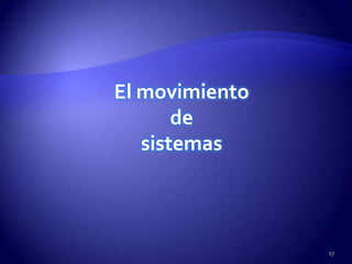 El movimiento
       de
   sistemas



                17
 