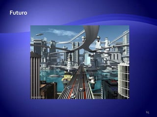 Futuro




         65
 