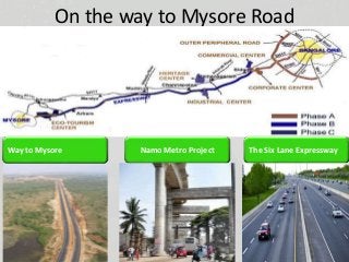 On the way to Mysore Road
Way to Mysore The Six Lane ExpresswayNamo Metro Project
 