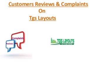 Customers Reviews & Complaints
On
Tgs Layouts
 