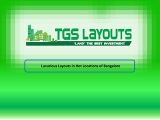 Luxurious Layouts in Hot Locations of Bangalore
 