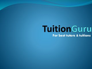 For best tutors & tuitions 
 