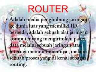 ROUTER
•
 