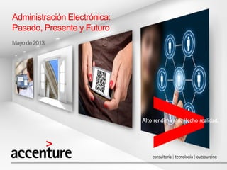 Administración Electrónica:
Pasado, Presente y Futuro
Mayo de 2013
 