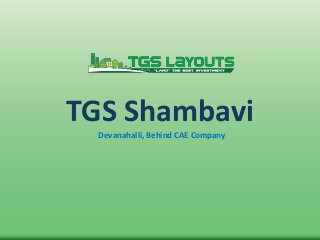 TGS Shambavi
Devanahalli, Behind CAE Company
 