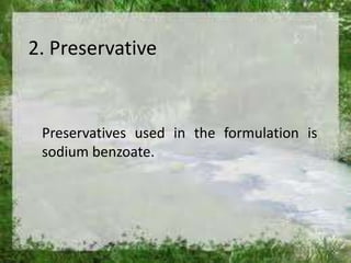 2. Preservative


 Preservatives used in the formulation is
 sodium benzoate.
 