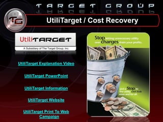 UtiliTarget / Cost Recovery
UtiliTarget Explanation Video
UtiliTarget PowerPoint
UtiliTarget Information
UtiliTarget Website
UtiliTarget Print To Web
Campaign
 