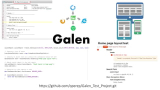 https://github.com/operep/Galen_Test_Project.git
Galen
 