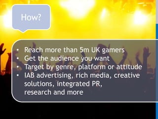 How?Reach more than 5m UK gamers