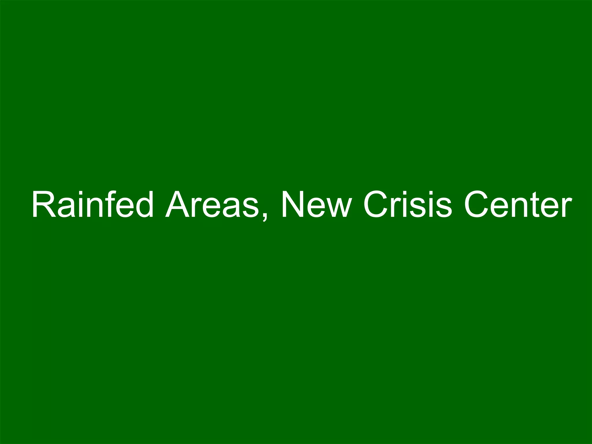 Rainfed Areas, New Crisis Center 