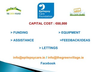 CAPITAL COST : €60,000 > FUNDING  > EQUIPMENT > ASSISTANCE  >FEEDBACK/IDEAS > LETTINGS [email_address]  /  [email_address] Facebook 
