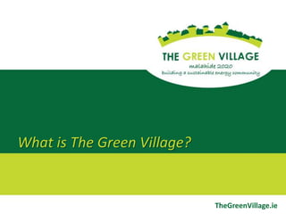 What is The Green Village?