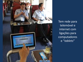 Tem rede para
telemóvel e
internet com
ligações para
computadores
e “tablets”
 