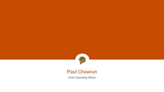 Paul Chawrun
Chief Operating Officer
 