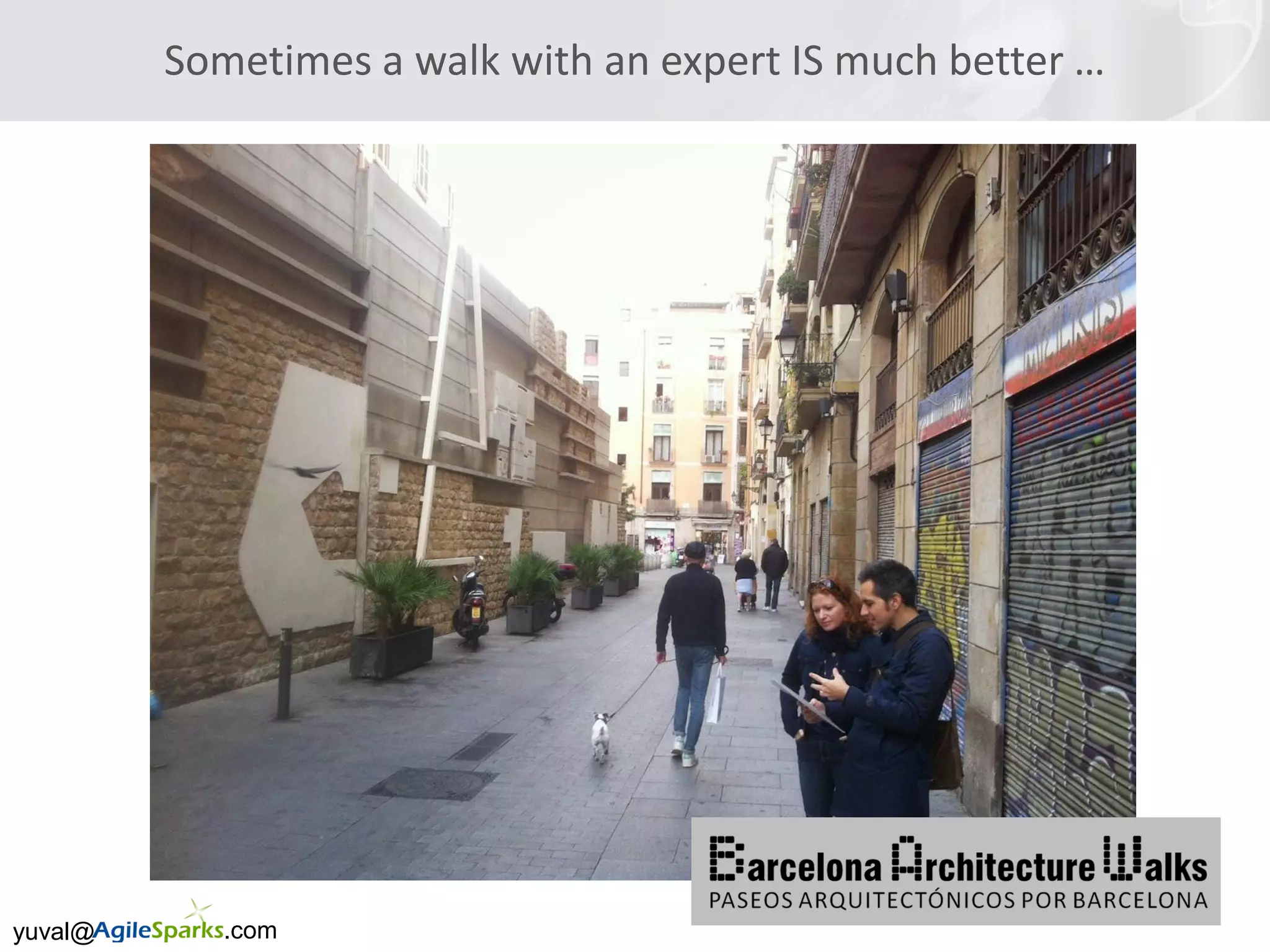 yuval@ .com
Sometimes a walk with an expert IS much better …
 