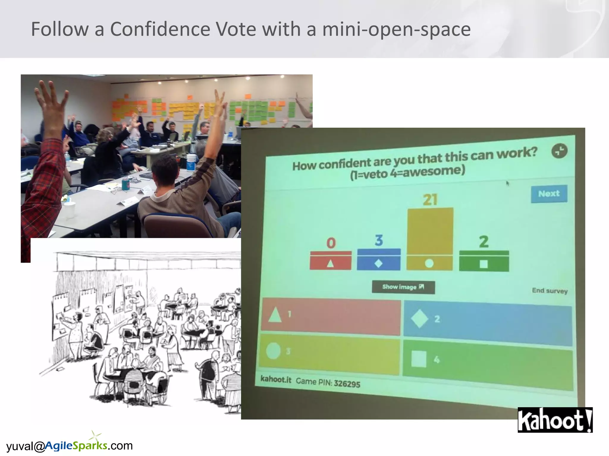 yuval@ .com
Follow a Confidence Vote with a mini-open-space
 