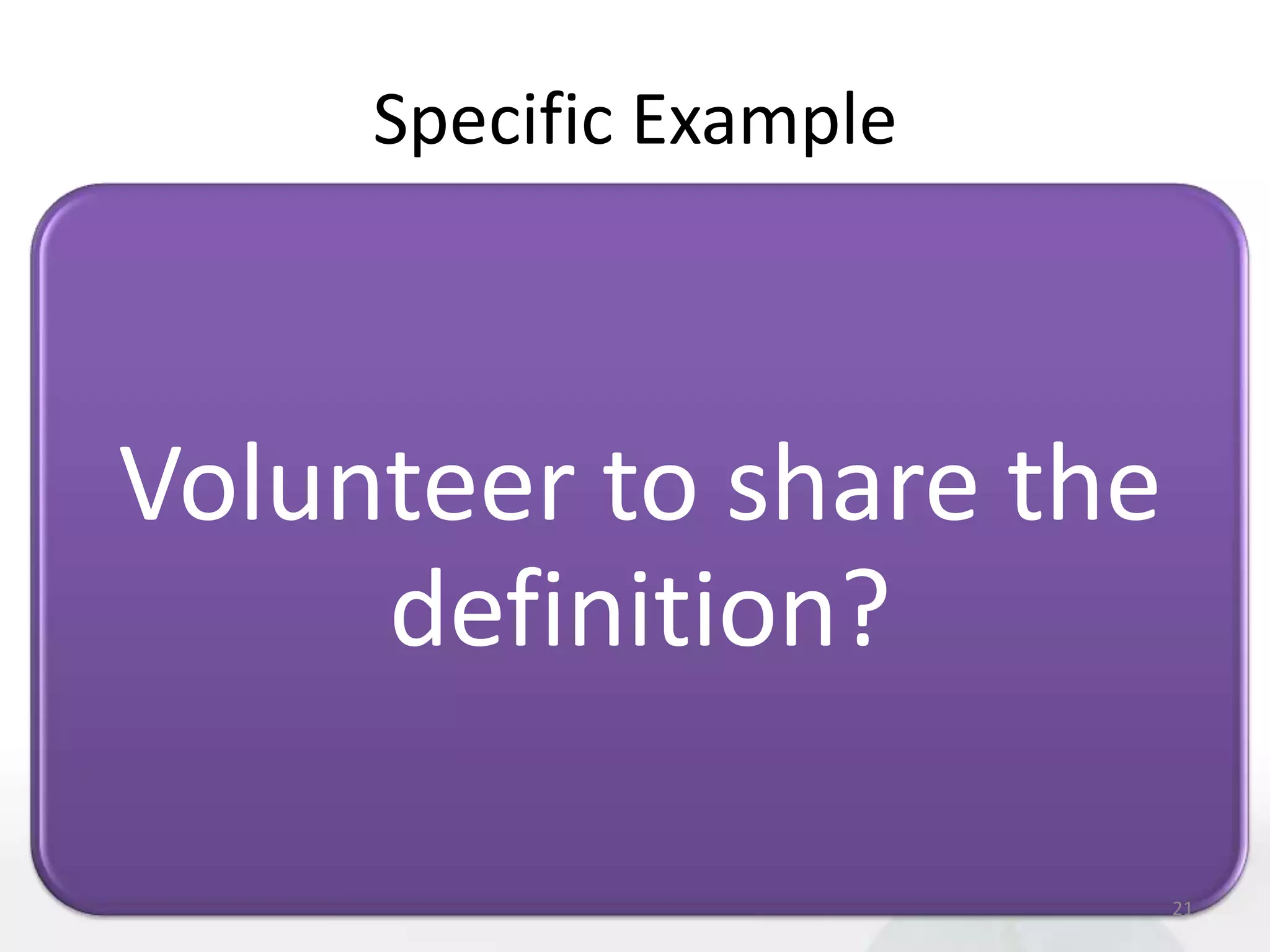 Specific Example



Volunteer to share the
     definition?

                         21
 