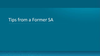2
Tips from a Former SA
 