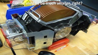 Click to edit Master title style
CC BY 2.0 / Alex Moundalexis
Disks used to be much smaller, right?
 