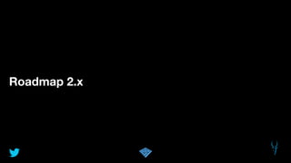 Roadmap 2.x
 