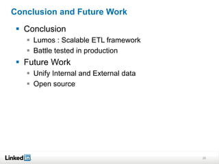Conclusion and Future Work
 Conclusion
 Lumos : Scalable ETL framework
 Battle tested in production
 Future Work
 Unify Internal and External data
 Open source
28
 