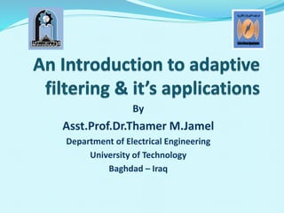 By
Asst.Prof.Dr.Thamer M.Jamel
Department of Electrical Engineering
University of Technology
Baghdad – Iraq
 