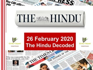 26 February 2020
The Hindu Decoded
 