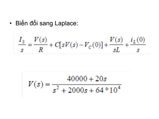 • Biến đổi sang Laplace:
 