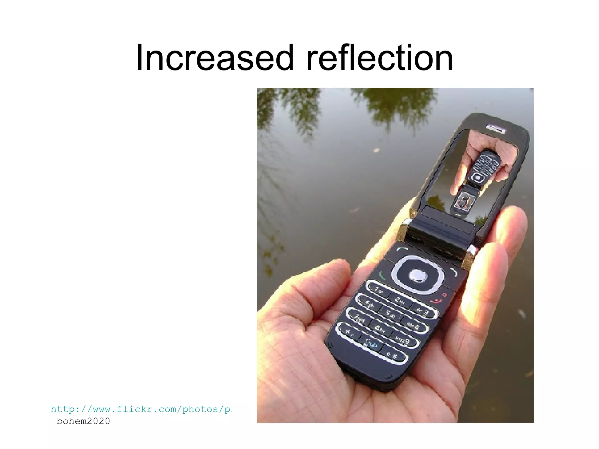 Increased reflection  http://www.flickr.com/photos/pichl/420032874/  bohem2020 