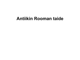 Antiikin Rooman taide
 