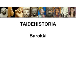 TAIDEHISTORIA

   Barokki
 