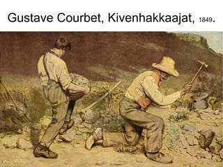Gustave Courbet, Kivenhakkaajat, 1849.
 