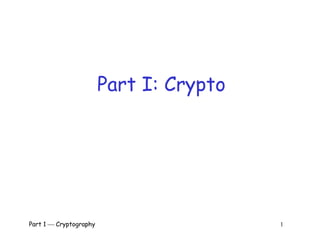 Part 1  Cryptography 1
Part I: Crypto
 
