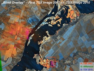 „ Blind Overlay“ – First TSX Image  2007 vs. TDX Image 2010   R: TSX 2007 G: difference   B: TDX 2010 
