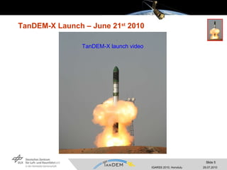 TanDEM-X Launch – June 21 st  2010 TanDEM-X launch video 