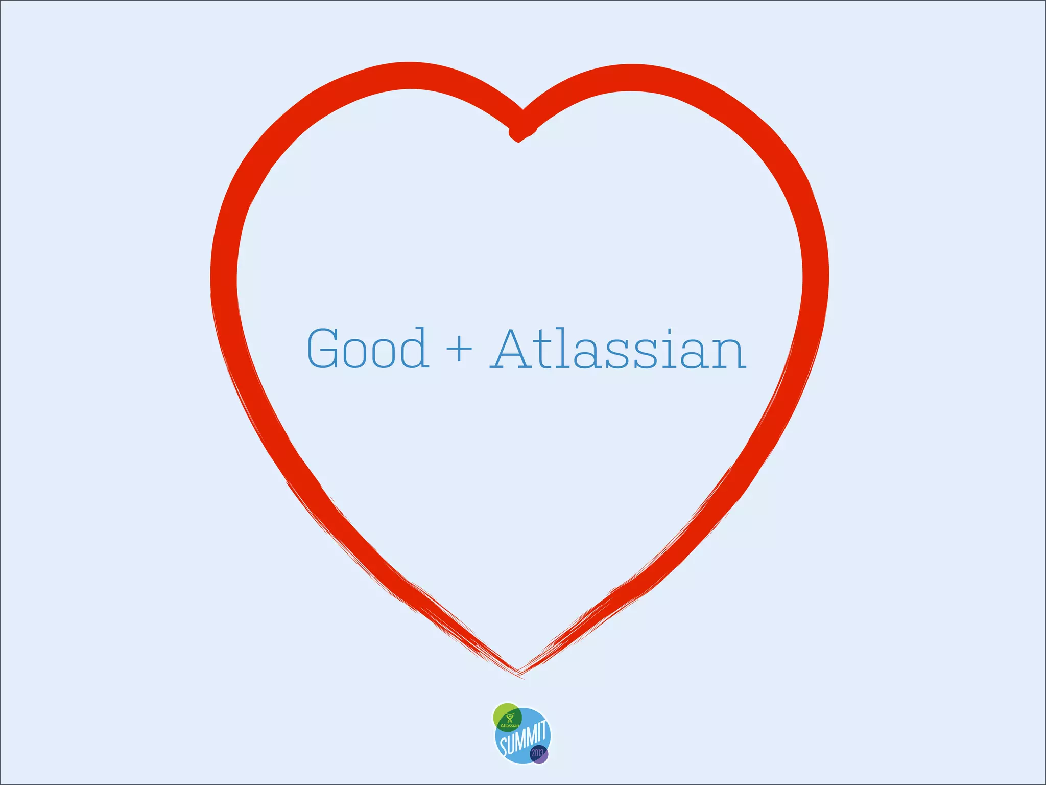 Good + Atlassian

 