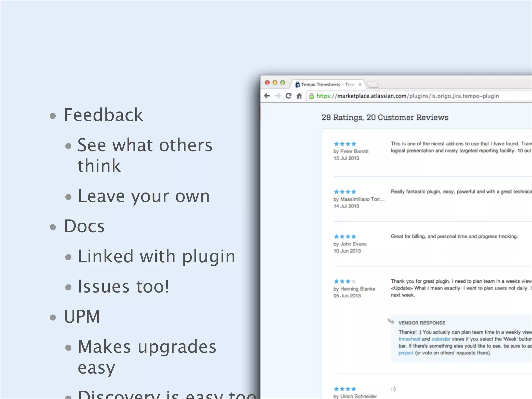 • Feedback
• See what others
think
• Leave your own
• Docs
• Linked with plugin
• Issues too!
• UPM
• Makes upgrades
easy

 