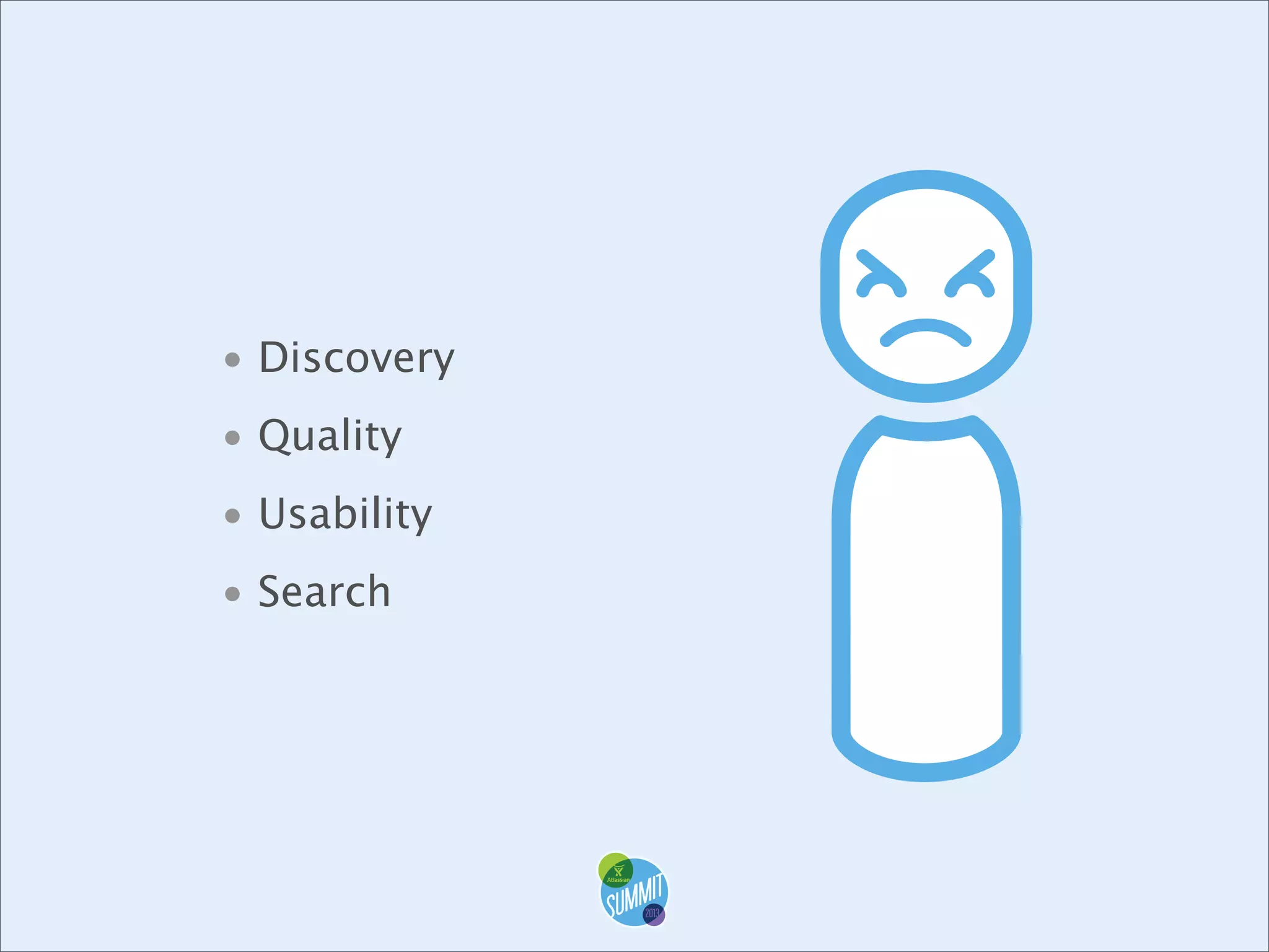 • Discovery
• Quality
• Usability
• Search

 