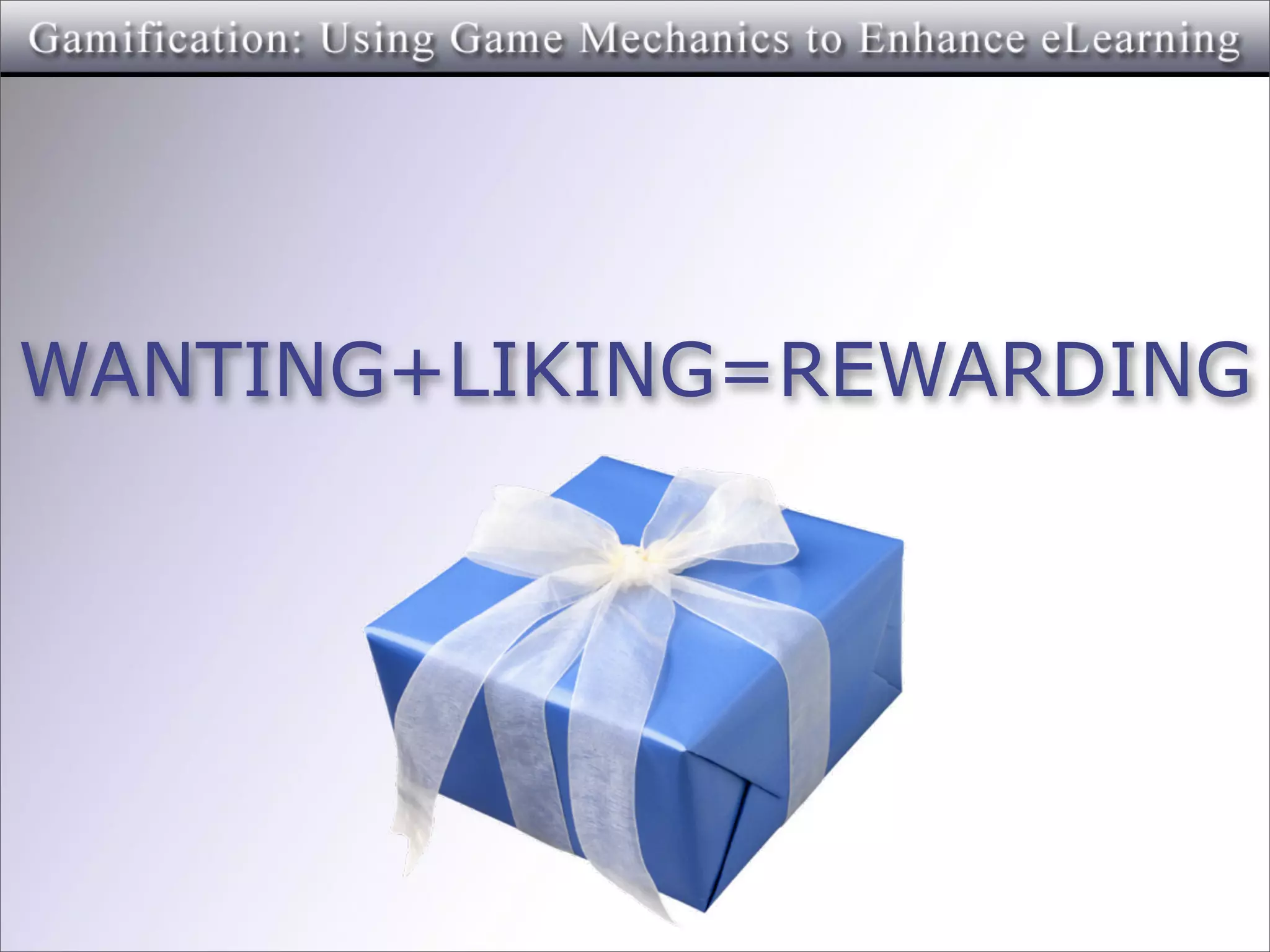 WANTING+LIKING=REWARDING
 