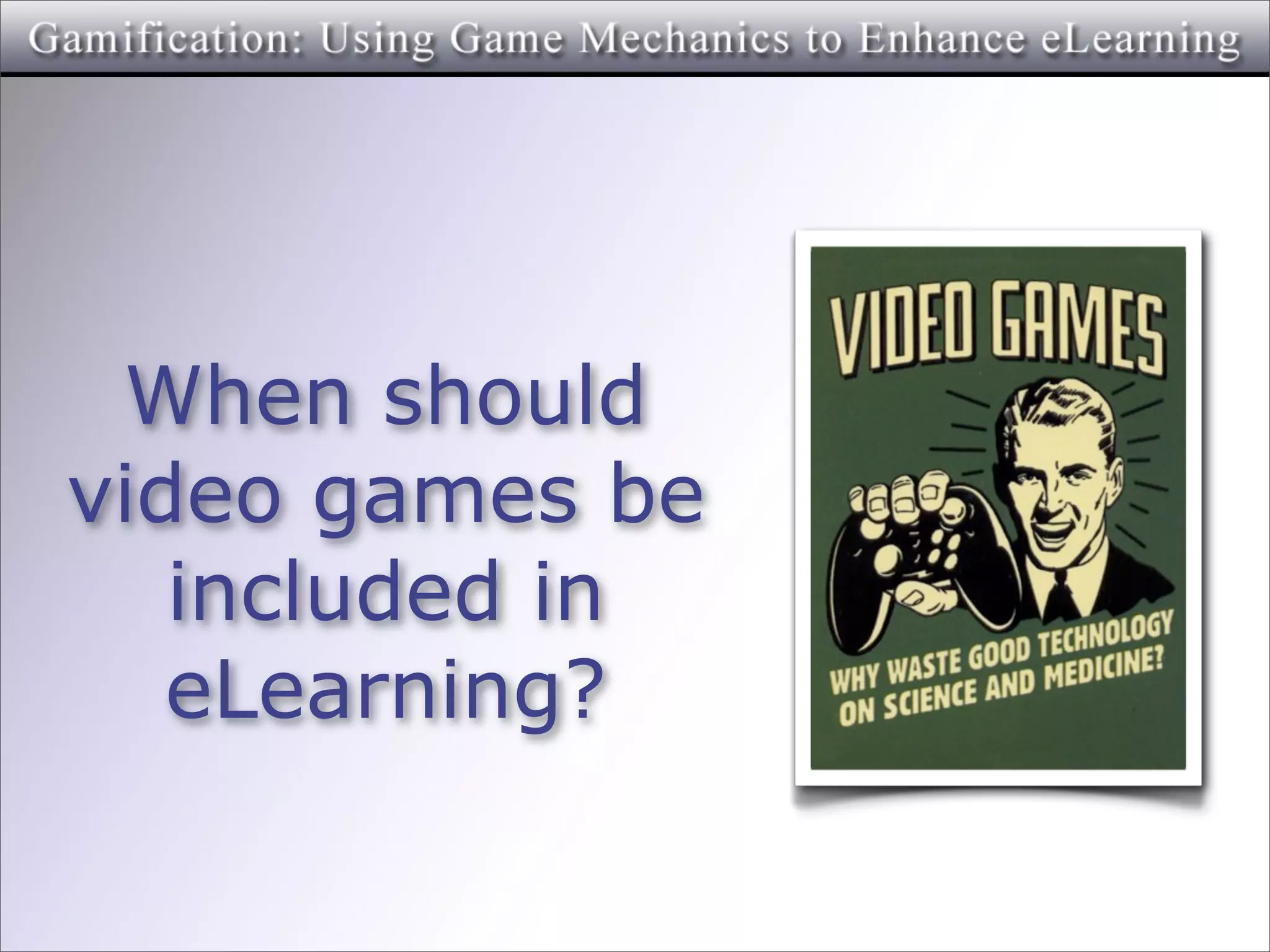 When should
video games be
   included in
   eLearning?
 