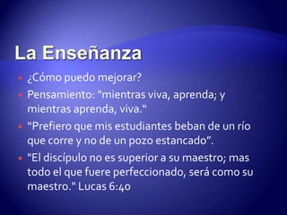 Haciendo CambiosLa enseñanza efectiva viene sólo a través de una persona cambiada.Ser un instrumento de cambio en la vida de otros.¿En qué manera deben los estudiantes cambiar cuando estudien esta porción de las Escrituras?Ser un agente de cambioPromover el cambio es la esencia del aprendizaje. Sin cambio no hay aprendizaje.